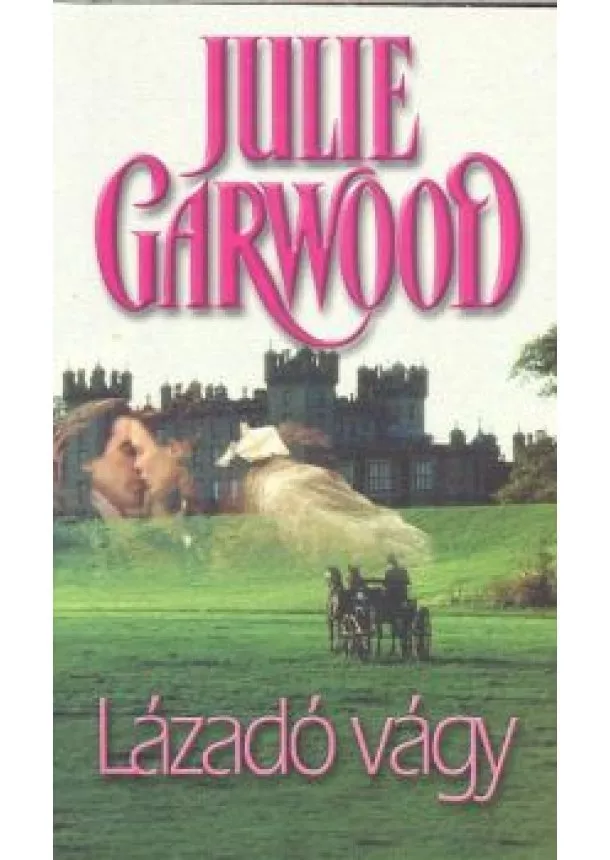 JULIE GARWOOD - LÁZADÓ VÁGY