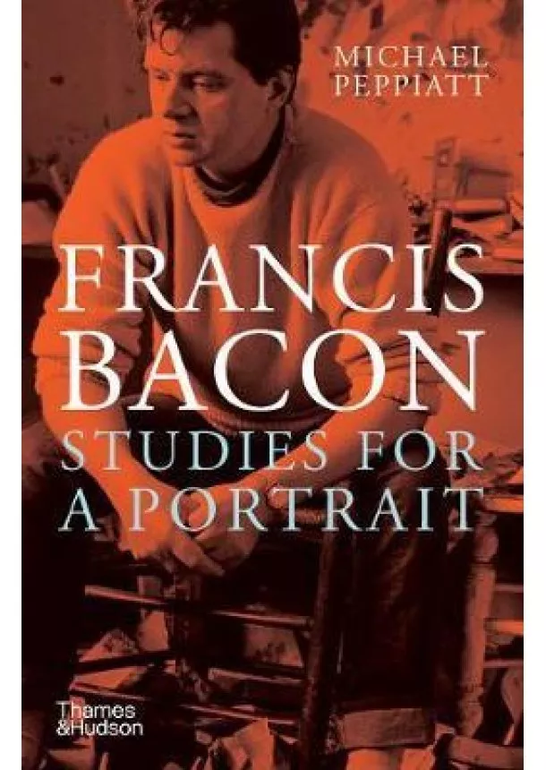 Francis Bacon: Studies for a Portrait