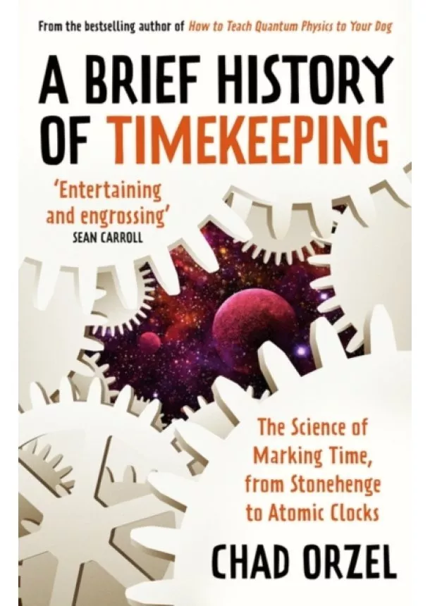 Chad Orzel - A Brief History of Timekeeping