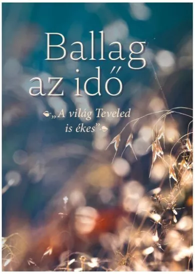 Ballag az idő - A világ Teveled is ékes