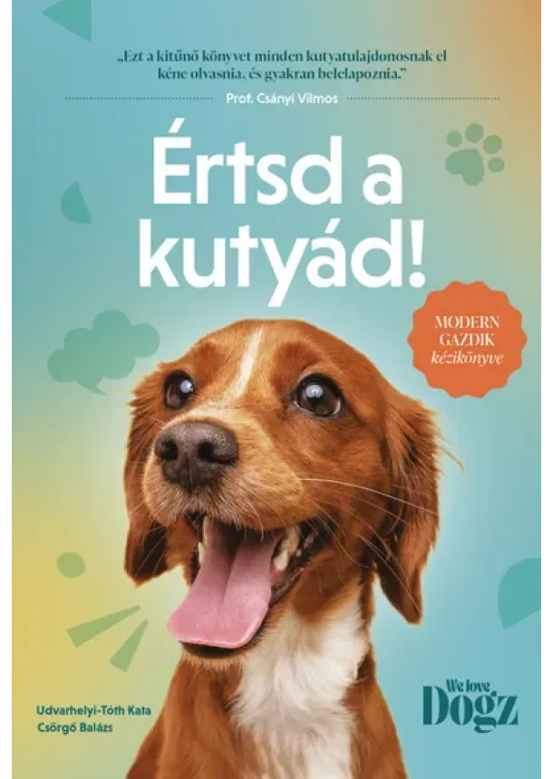 Csörgő Balázs - Értsd a kutyád! - Modern gazdik kézikönyve