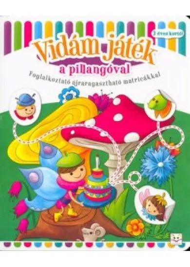 Vidám játék a pillangóval /Foglalkoztató újraragasztható matricákkal - 3 éves kortól