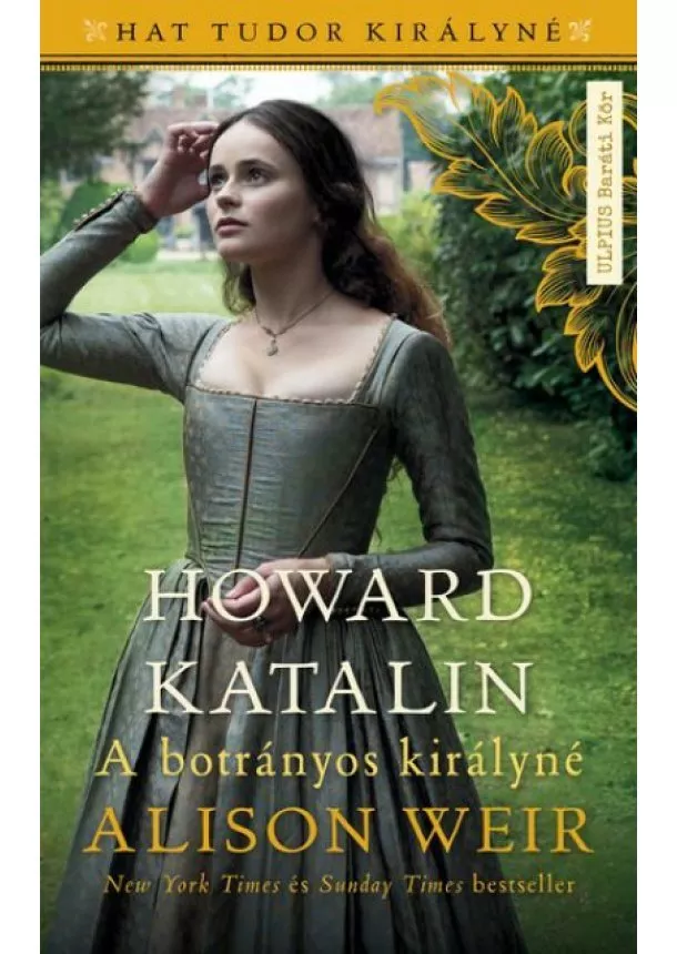 Alison Weir - Howard Katalin - A botrányos királyné - Hat Tudor királyné