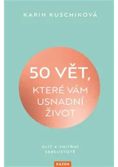 50 vět, které vám usnadní život - Klíč k vnitřní sebejistotě