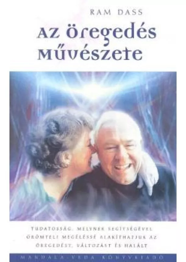 RAM DASS - AZ ÖREGEDÉS MŰVÉSZETE