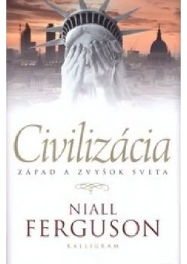 NIALL FERGUSON - Civilizácia - Západ a zvyšok sveta