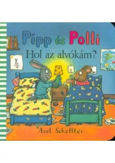 Hol az alvókám? Pipp és Polli