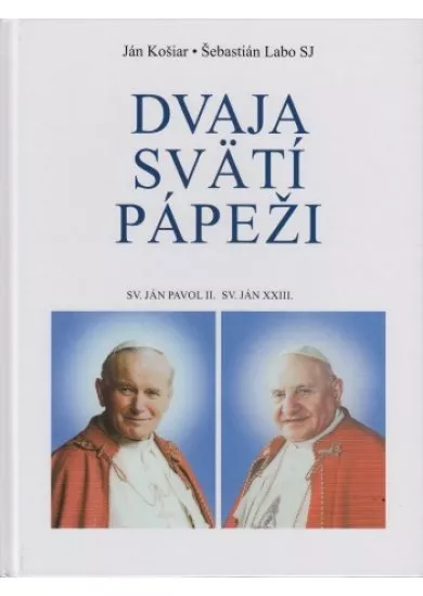 Dvaja svätí pápeži - Sv. Ján Pavol II., Sv. Ján XXIII.