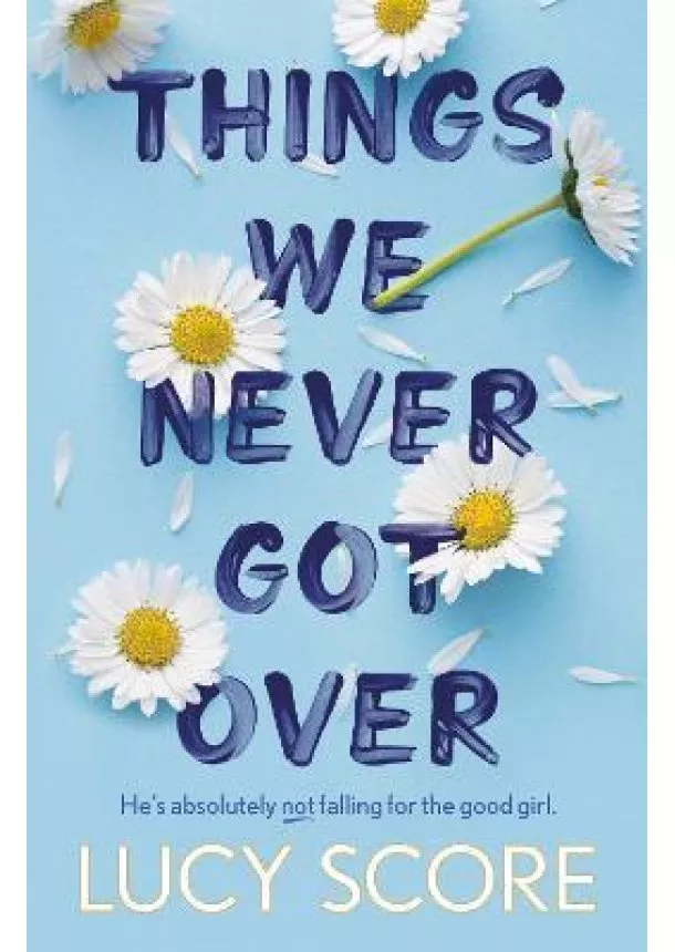 Lucy Score - Things We Never Got Over