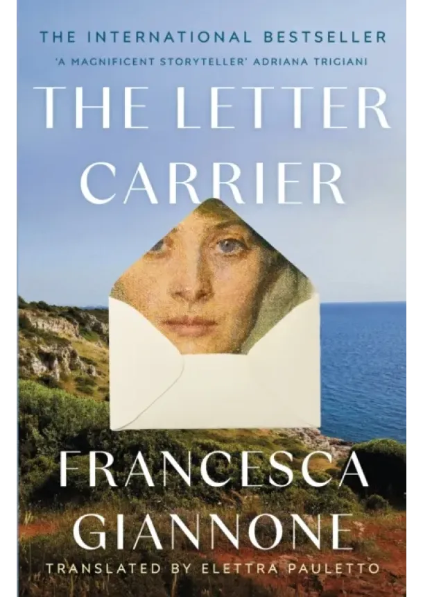 Francesca Giannone - The Letter Carrier: the international bestseller of one woman loved by two brothers