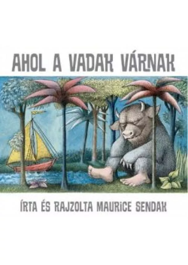 Maurice Sendak - Ahol a vadak várnak