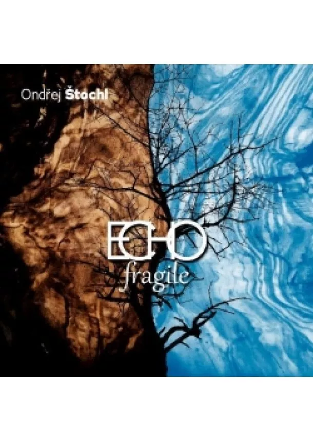 Ondřej Štochl, Český rozhlas/Radioservis - Ondřej Štochl: ECHO fragile
