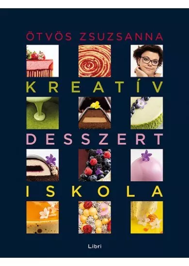 Kreatív desszertiskola - 25 különleges desszert, 35 alaprecept, végtelen lehetőség (új kiadás)