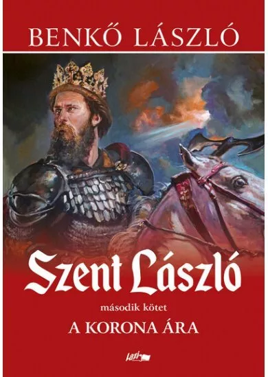 Szent László II. - A korona ára (új kiadás)