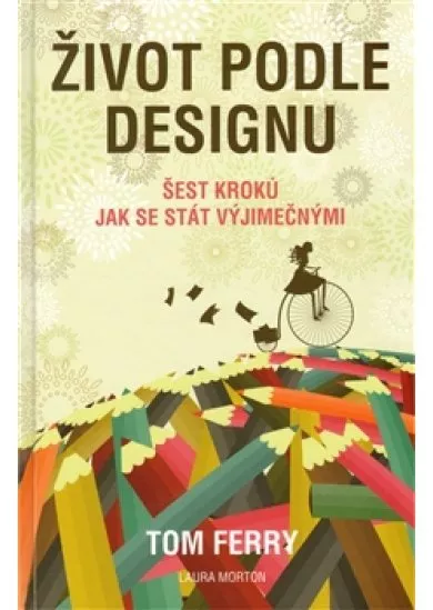 Život podle designu - Šest kroků jak se stát výjimečnými
