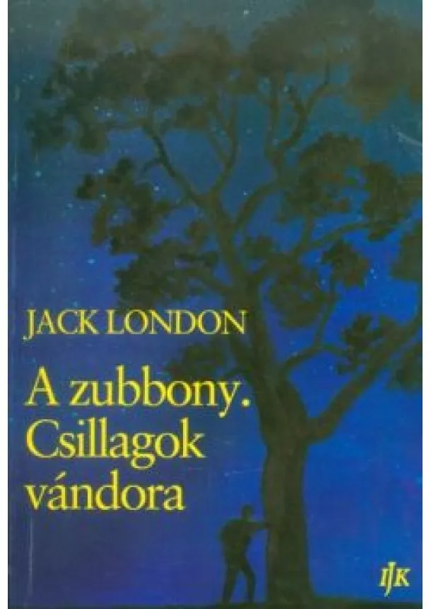 JACK LONDON - A ZUBBONY. CSILLAGOK VÁNDORA