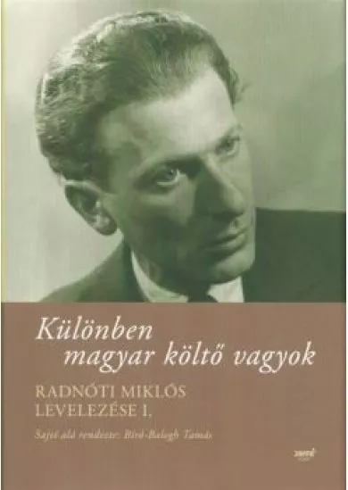 Különben magyar költő vagyok /Radnóti miklós levelezése i.