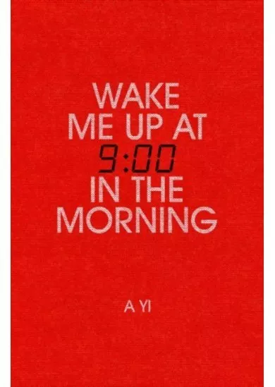 Wake Me Up at Nine in the Morning