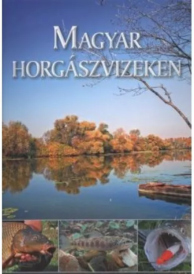 MAGYAR HORGÁSZVIZEKEN