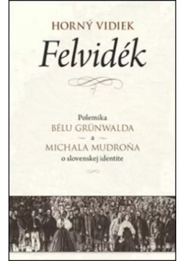 Béla Grünwald, Michal Mudroň - Horný vidiek - Felvidék