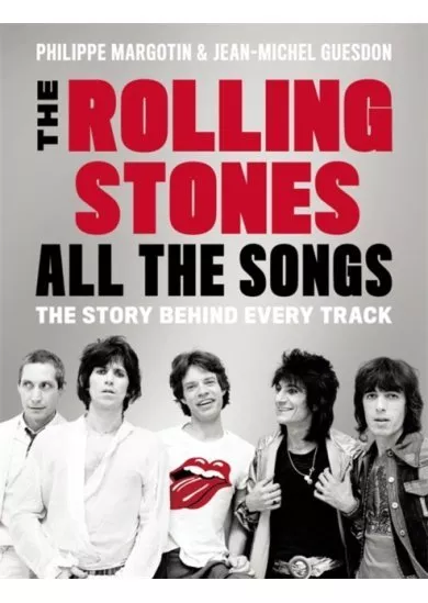 The Rolling Stones All the Songs: The Story Behind Every Track