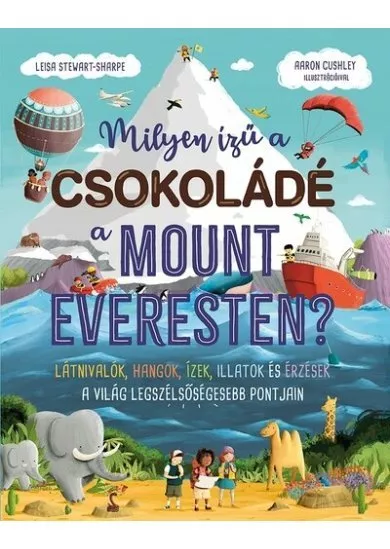 Milyen ízű a csokoládé a Mount Everesten? - Látnivalók, hangok, ízek, illatok és érzések a világ legszélsőségesebb pontjain