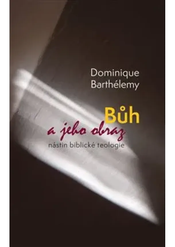 Dominique Barthélemy - Bůh a jeho obraz - Nástin biblické teologie