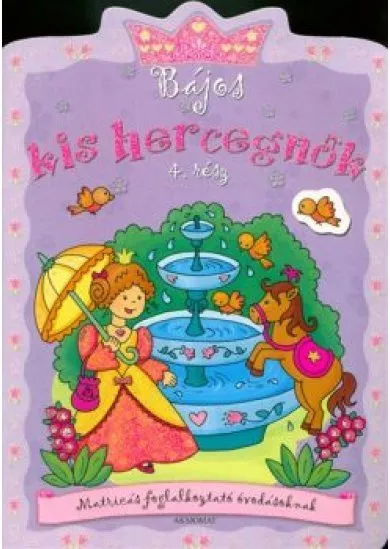 Bájos kis hercegnők 4. /Matricás foglalkoztató óvodásoknak