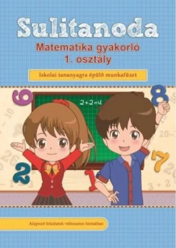 Foglalkoztató - Sulitanoda - Matematika gyakorló 1. osztályosok részére