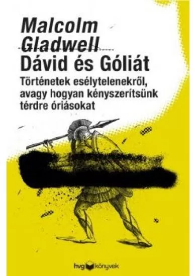 Dávid és Góliát - Történetek esélytelenekről, avagy hogyan kényszerítsünk térdre óriásokat