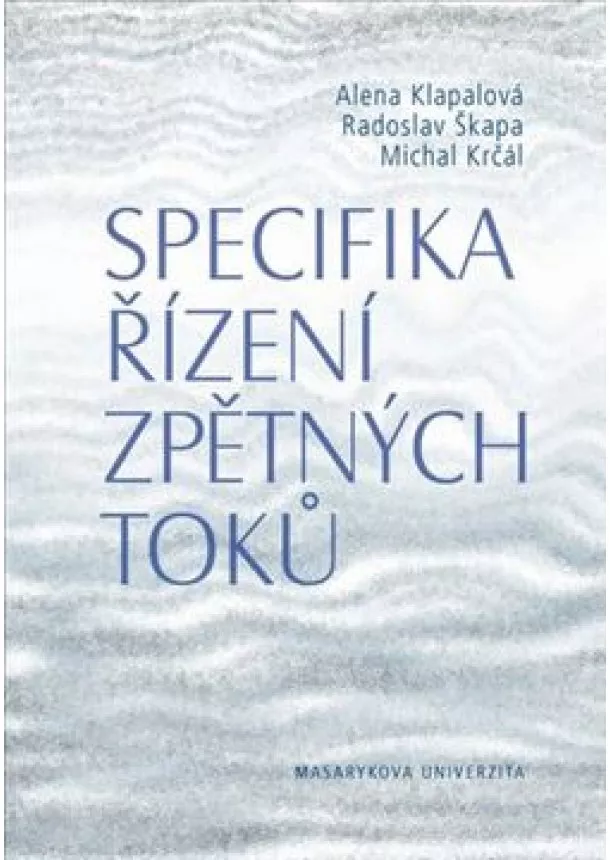 Alena Klapalová, Radoslav Škapa, Michal Krčál - Specifika řízení zpětných toků