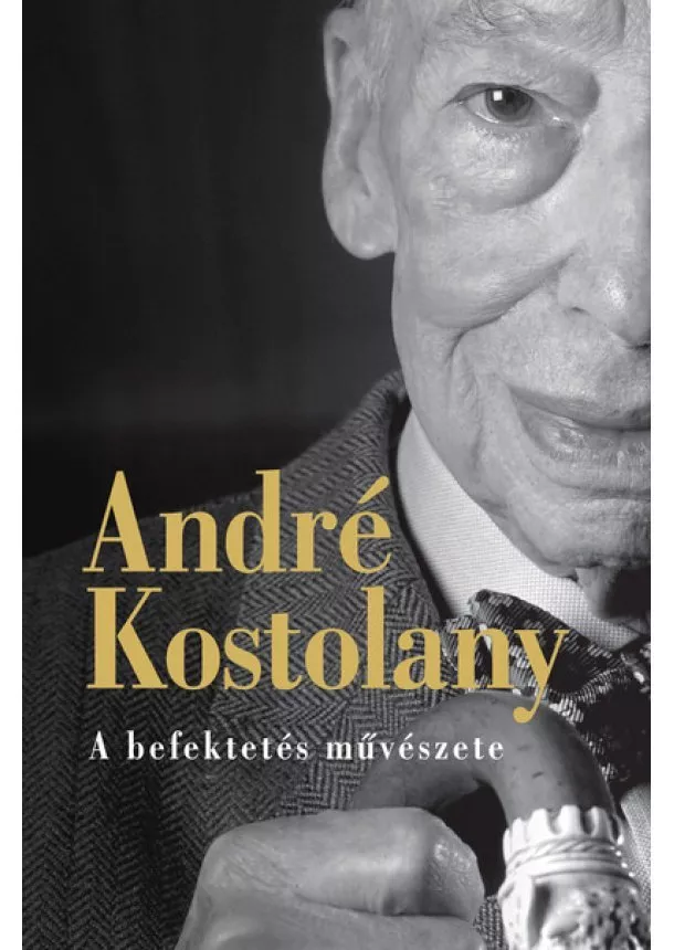 André Kostolany - A befektetés művészete