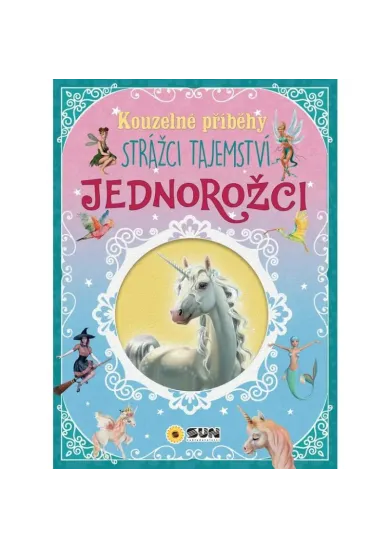 Kouzelné příběhy Strážci tajemství - Jednorožci