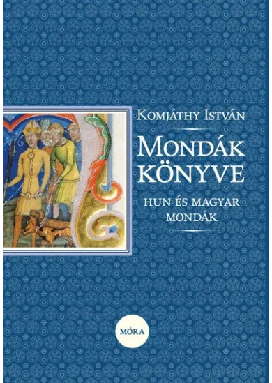 Mondák könyve - Hun és magyar mondák (17. kiadás)