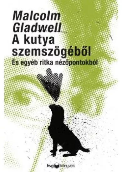 A kutya szemszögéből - És egyéb ritka nézőpontokból