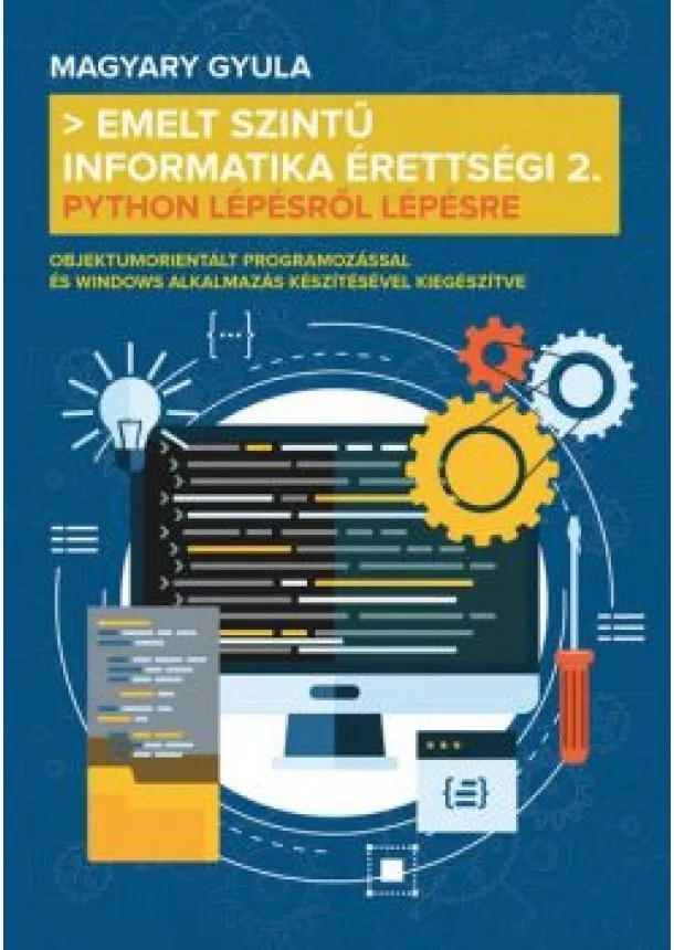 Magyary Gyula - Emelt szintű informatika érettségi 2. - Python lépésről lépésre
