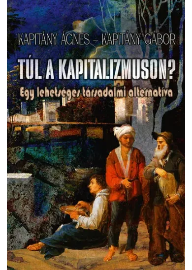 Túl a kapitalizmuson? - Egy lehetséges társadalmi alternatíva