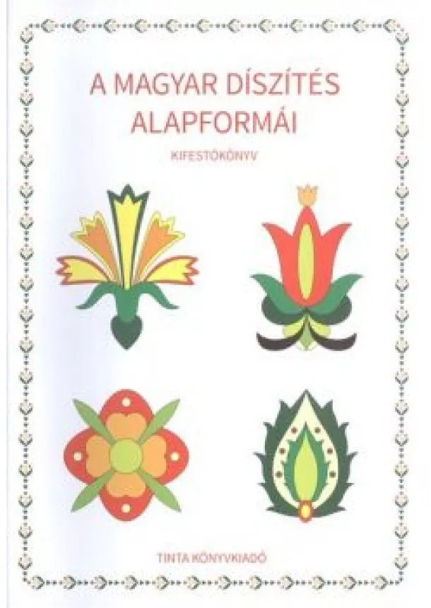 Kifestő - A magyar díszítés alapformái kifestőkönyv