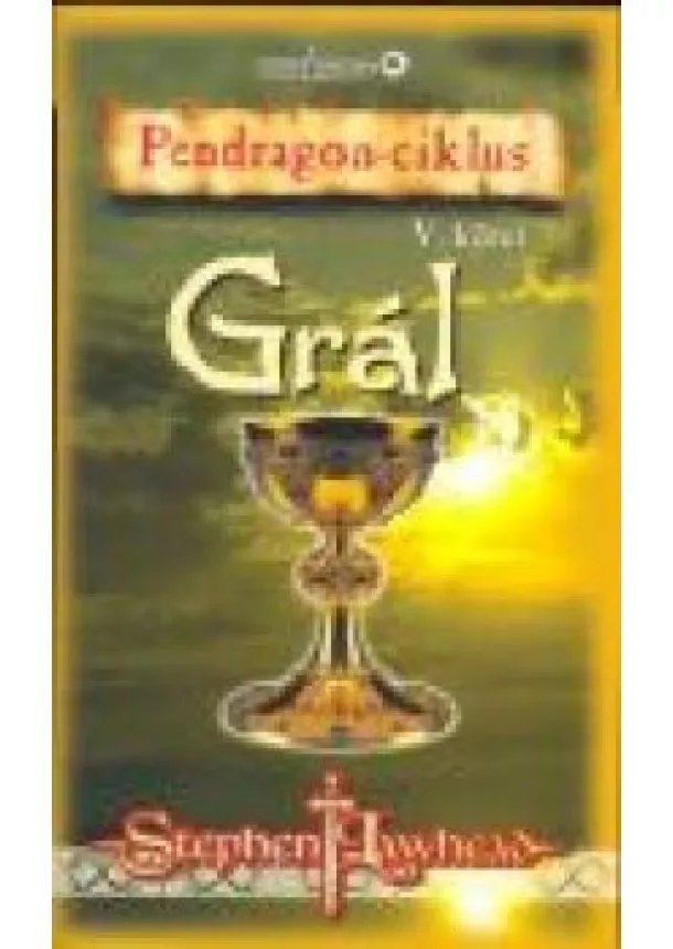 Stephen Lawhead - PENDRAGON-CIKLUS V.-GRÁL