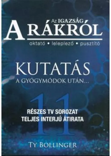 Az igazság a rákról /Kutatás a gyógymódok után . . .