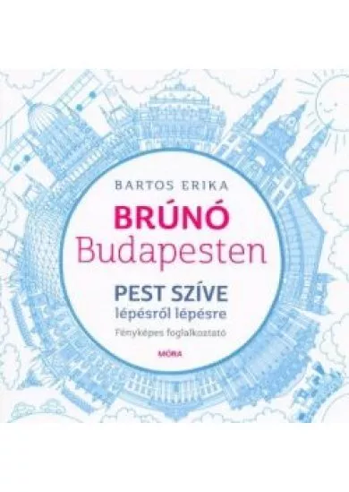 Pest szíve lépésről lépésre - Brúnó Budapesten 3. /Fényképes foglalkoztató