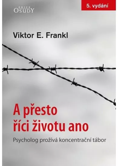 A přesto říci životu ano - Psycholog prožívá koncentrační tábor