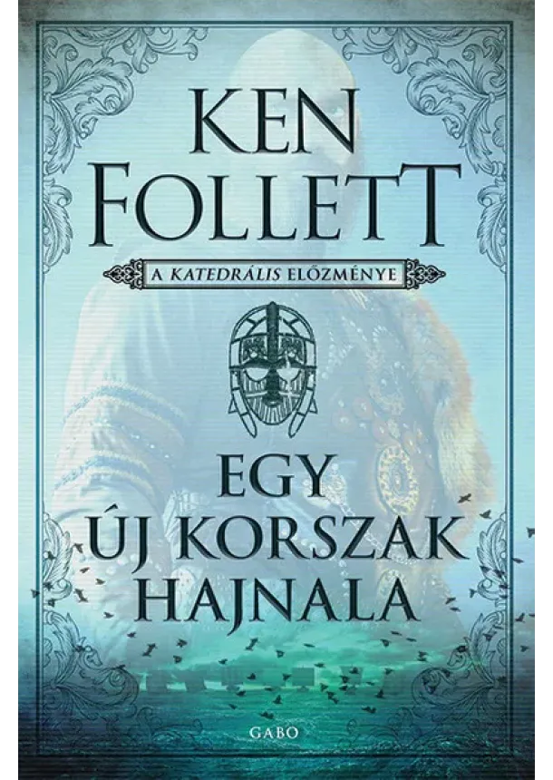 Ken Follett - Egy új korszak hajnala - A katedrális előzménye (új kiadás)