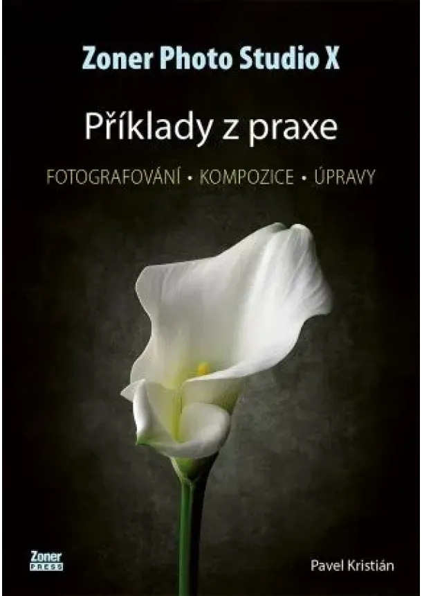 Pavel Kristián - Zoner Photo Studio X - Příklady z praxe - Fotografování - kompozice - úpravy
