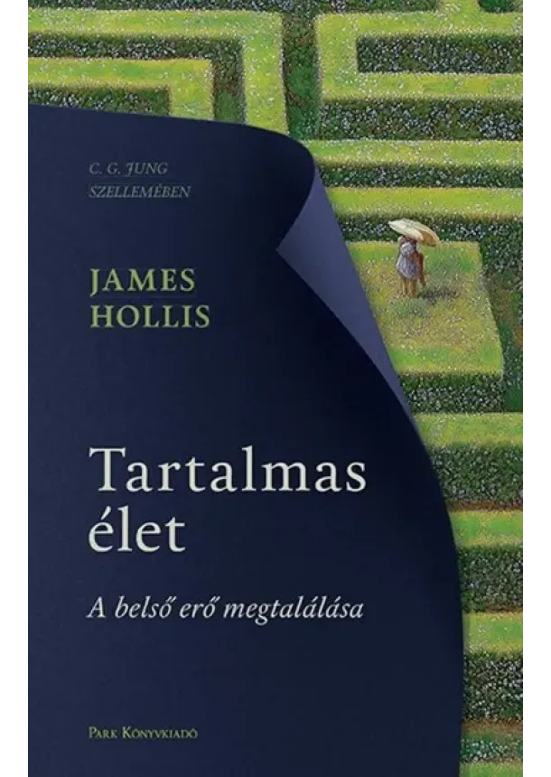 James Hollis - Tartalmas élet - A belső erő megtalálása