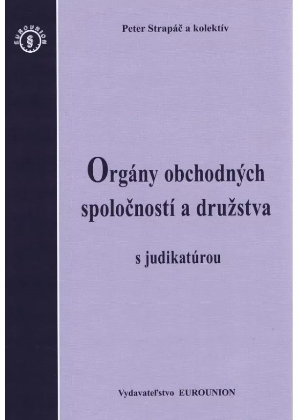 Peter Strapáč, kolektív - Orgány obchodných spoločností a družstva s judikatúrou