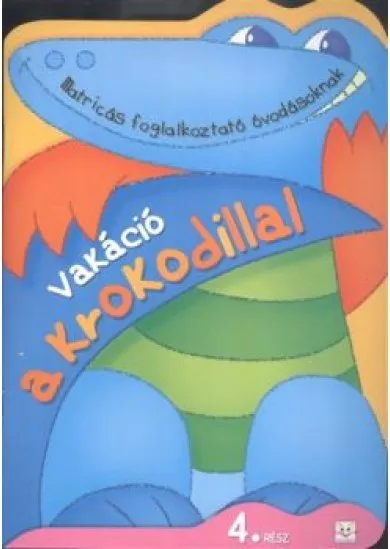 Vakáció a korkodillal 4. /Matricás foglalkoztató óvodásoknak