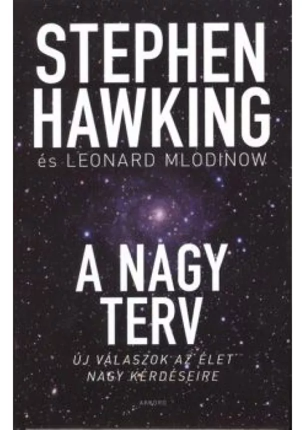 Stephen Hawking - A nagy terv /Új válaszok az élet nagy kérdéseire