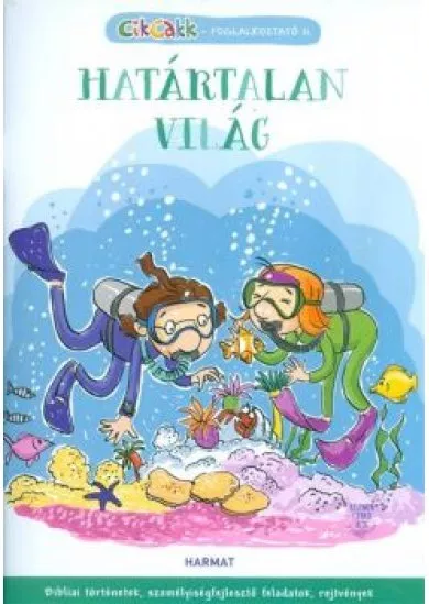 Határtalan világ - Bibliai történetek, személyiségfejlesztő feladatok /Cikcakk foglalkoztató 2.