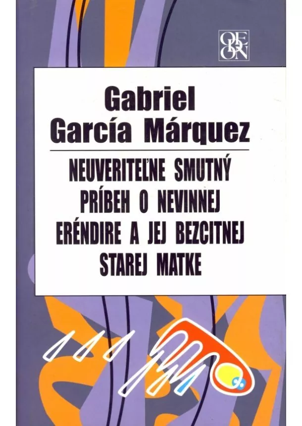 Gabriel García Márquez - Neuveriteľne smutný príbeh o nevinnej Eréndire...